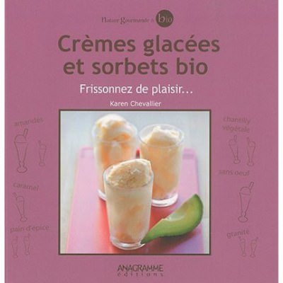 Crèmes glacées et sorbets bio, Frissonnez de plaisir !
